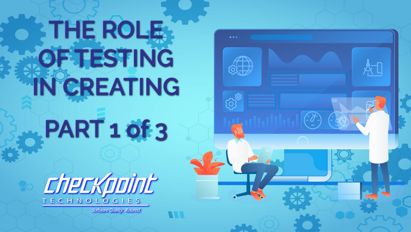 The Role of Testing in Creating